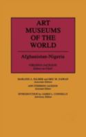 Art Museums of the World, Vol. 1: Afghanistan-Nigeria 0313258767 Book Cover
