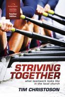 Striving Together Curriculum (Teacher Edition): What Teamwork Looks Like in the Local Church 1598942301 Book Cover