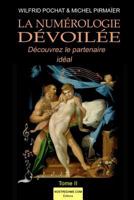 La Numerologie Devoilee - Tome II: Decouvrez Votre Partenaire Ideal 2953874712 Book Cover