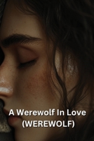 A Werewolf In Love (WEREWOLF) B0DRTJG5WS Book Cover