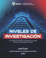NIVELES DE INVESTIGACIÓN: Una clasificación emergente fundamentada en el análisis de datos para la investigación científica 6129916302 Book Cover