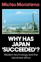 Why Has Japan 'Succeeded'?: Western Technology and the Japanese Ethos 0521269032 Book Cover