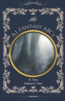 The A.I. Fantasy ABCs B0BVC8VSK5 Book Cover