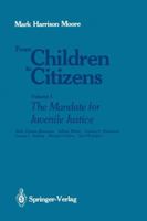 From Children to Citizens: Volume I: The Mandate for Juvenile Justice 1461387094 Book Cover