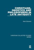 Christians, Gnostics and Philosophers in Late Antiquity 1138115681 Book Cover