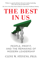 The Best in Us: People, Profit, and the Remaking of Modern Leadership 0825306841 Book Cover