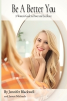 Be A Better You: A Women’s Guide to Power and Excellence B0F9ZZ81FS Book Cover