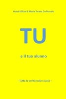 TU e Il Tuo Alunno: Tutta la verità sulla scuola B0CCCXMWMX Book Cover