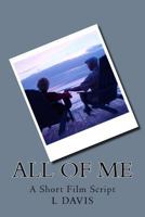 All Of Me: Short Film Script 1539713083 Book Cover