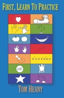 First, Learn to Practice 1457507757 Book Cover