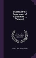 Bulletin of the Department of Agriculture ..., Volume 3 1146285965 Book Cover