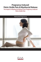 Pregnancy-Induced Pelvic Girdle Pain & Myofascial Release: The Impact of Myofascial Release over Pregnancy-Induced Pelvic Girdle Pain 1952751063 Book Cover