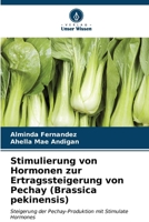 Stimulierung von Hormonen zur Ertragssteigerung von Pechay (Brassica pekinensis) (German Edition) 6206908208 Book Cover