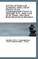 Articles of Faith and Covenant: With a Brief History of the Congregational Church in Henniker N.H., 1113371404 Book Cover