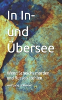 In In- und �bersee: Wenn Scheichs morden und Russen stehlen 1520472722 Book Cover