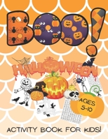 Boo! Halloween Activity Book for kids ages 5-10: perfect gift for your children to celebrate! Mazes, crosswords, word searches, dot-to-dots and coloring images - great fun for many hours of filling! B08JB9P9S9 Book Cover