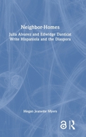Neighbor-Homes: Julia Alvarez and Edwidge Danticat Write Hispaniola and the Diaspora 1032879742 Book Cover