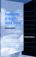 Foundations of Hegel's Social Theory: Actualizing Freedom 0674011244 Book Cover