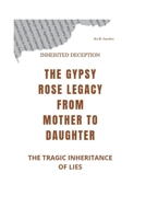 Inherited Deception: The Gypsy Rose Legacy From Mother to Daughter -The Tragic Inheritance of Lies B0CS2MMYF6 Book Cover