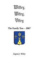 Wittry, Witry, Vitry: The Family Tree, 2007 0788445677 Book Cover