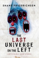 The Last Universe on the Left: 11 Unthinkable Short Stories 164990651X Book Cover