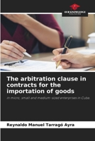 The arbitration clause in contracts for the importation of goods 6209465331 Book Cover
