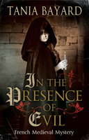 In the Presence of Evil: A French Medieval Mystery 1847519113 Book Cover