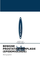 BENIGNE PROSTATAHYPERPLASIE (EPIDEMIOLOGIE): Monographie 6203838179 Book Cover