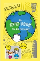 The Quiz Book for ALL the Family: Get the family off of screens and all play together B08H53RPMN Book Cover