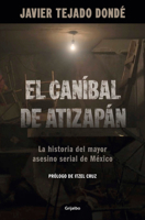 El caníbal de Atizapán / The Cannibal of Atizapán (Spanish Edition) 6073857810 Book Cover