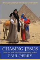 Chasing Jesus: On The Run With the Holy Family in Egypt. A 21st Century Adventure. 1700960911 Book Cover