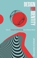 Design For Identity: How to Design Authentically for a Diverse World B0BXMJP98C Book Cover