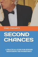 SECOND CHANCES: A PRACTICAL GUIDE FOR SENIORS REENTERING THE WORKFORCE B0F13TMHPF Book Cover