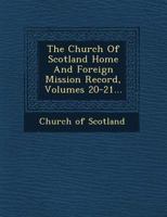 The Church of Scotland Home and Foreign Mission Record, Volumes 20-21... 1249530830 Book Cover