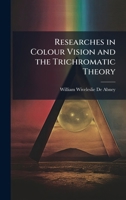 Researches in Colour Vision and the Trichromatic Theory 1023860007 Book Cover