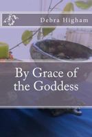 By Grace of the Goddess 1477556664 Book Cover