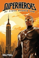 Superheroes of the Civil Rights Era 1304032698 Book Cover