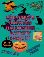 Children's Haunted Halloween Activity Book: A Coloring Book with Mazes, Word Searches, and Sudoku Puzzles For Kids Age 3-6 1694565505 Book Cover