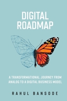Digital Roadmap: A Transformational Journey From Analog To A Digital Business Model. B09HNBKSHK Book Cover