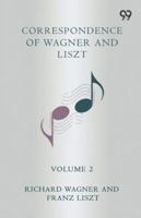 Correspondence Of Wagner And Liszt Volume 2 9374838923 Book Cover