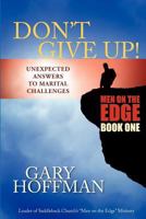 Don't Give Up: Unexpected Answers to Marital Challenges 0984542108 Book Cover