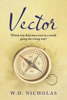 Vector: Which Way Does One Turn In a World Going the Wrong Way? B0CWVZF7JF Book Cover