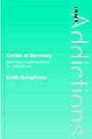 Circles of Recovery: Self-Help Organizations for Addictions 0521176379 Book Cover
