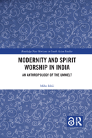 Modernity and Spirit Worship in India: An Anthropology of the Umwelt 1032086084 Book Cover