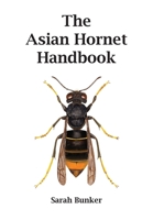 The Asian Hornet Handbook 1916087108 Book Cover