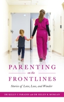 Parenting on the Frontlines: Stories of Love, Loss, and Wonder 1607858010 Book Cover