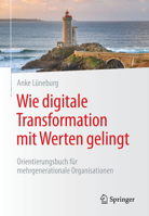 Wie Digitale Transformation Mit Werten Gelingt: Orientierungsbuch Für Mehrgenerationale Organisationen 3662667266 Book Cover