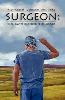 Surgeon: The Man Behind the Mask 1608444651 Book Cover
