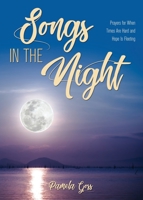 Songs in the Night: Prayers for When Times Are Hard and Hope Is Fleeting 1486618413 Book Cover