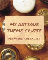 My Antique Theme Cruise Planning Checklist: Restoration Cruise Port and Excursion Organizer, Travel Vacation Notebook, Packing List Organizer, Trip Planning Diary, Itinerary Activity Agenda, Countdown 1079654542 Book Cover